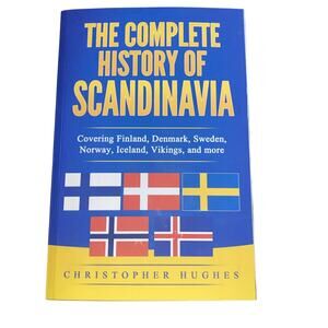 Christopher Hughes The Complete History of Scandinavia (Paperback)